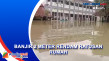 Banjir 2 Meter Rendam...