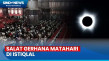 Gelar Salat Gerhana...