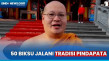 Jelang Waisak, 50 Biksu...