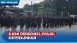 Lebih dari 5.000 Personel...