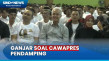 Ditanya Cawapres Pendamping,...