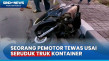 Pemotor Tewas Usai Seruduk...