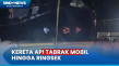 Mobil Tertabrak Kereta...