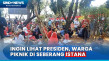 Ingin Lihat Presiden...