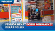 Pemuda Nekat Bobol Minimarket...