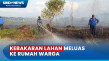 Kebakaran Lahan Meluas...