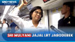 Sri Mulyani Jajal LRT...