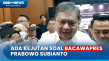 Soal Bacawapres Prabowo...