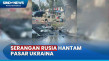 Rudal Rusia Hantam Pasar...