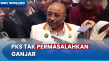 Sekjen PKS Anggap Ganjar...