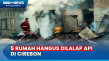 5 Rumah di Cirebon Terbakar...