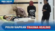 Polisi akan Beri Trauma...