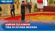 Tiba di Istana, Amran...