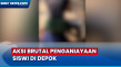 Aksi Brutal Penganiayaan...