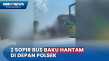 2 Sopir Bus Duel karena...
