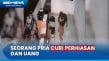 Aksi Pemuda Curi Perhiasan...