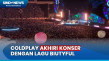 Coldplay Tutup Konser...