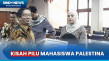 Kisah Mahasiswa Palestina...