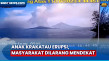 Gunung Anak Krakatau...