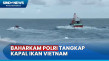 Kapal Ikan Vietnam Ditangkap...