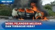 Mobil Pelangsir Meledak...