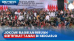 Bagikan Ribuan Sertifikat...