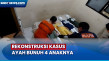 Rekonstruksi Kasus Ayah...