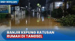 Imbas Hujan Deras, Ratusan...