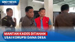 Korupsi Dana Desa, Mantan...