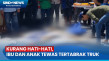 Diduga Kurang Hati-Hati,...