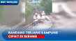 Banjir Bandang Terjang...
