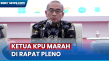 Momen Ketua KPU Marah...
