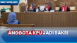 Anggota KPU Jadi Saksi...