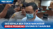 Eks Kepala Bea Cukai...