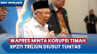 Wapres Minta Korupsi...