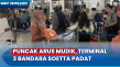 Puncak Arus Mudik, Terminal...