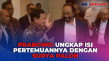 Prabowo Ungkap Isi Pertemuannya...