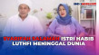 Kabar Duka, Istri Habib...