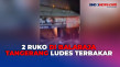 Akibat Tabung Gas Bocor,...