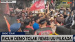 Ricuh Demo Tolak Revisi...