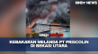 Kebakaran Hebat Landa...