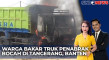 Truk Tanah Dibakar Warga...