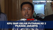 KPU Siap Gelar Putaran...