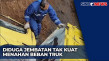 Jembatan Ambruk, Truk...