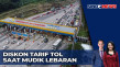 Diskon Tarif Tol saat...
