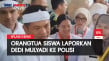 Orangtua Siswa Laporkan...
