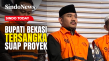 Bupati Bekasi Tersangka...