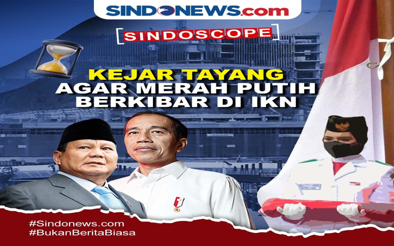 Kejar Tayang Agar Merah Putih Berkibar di IKN