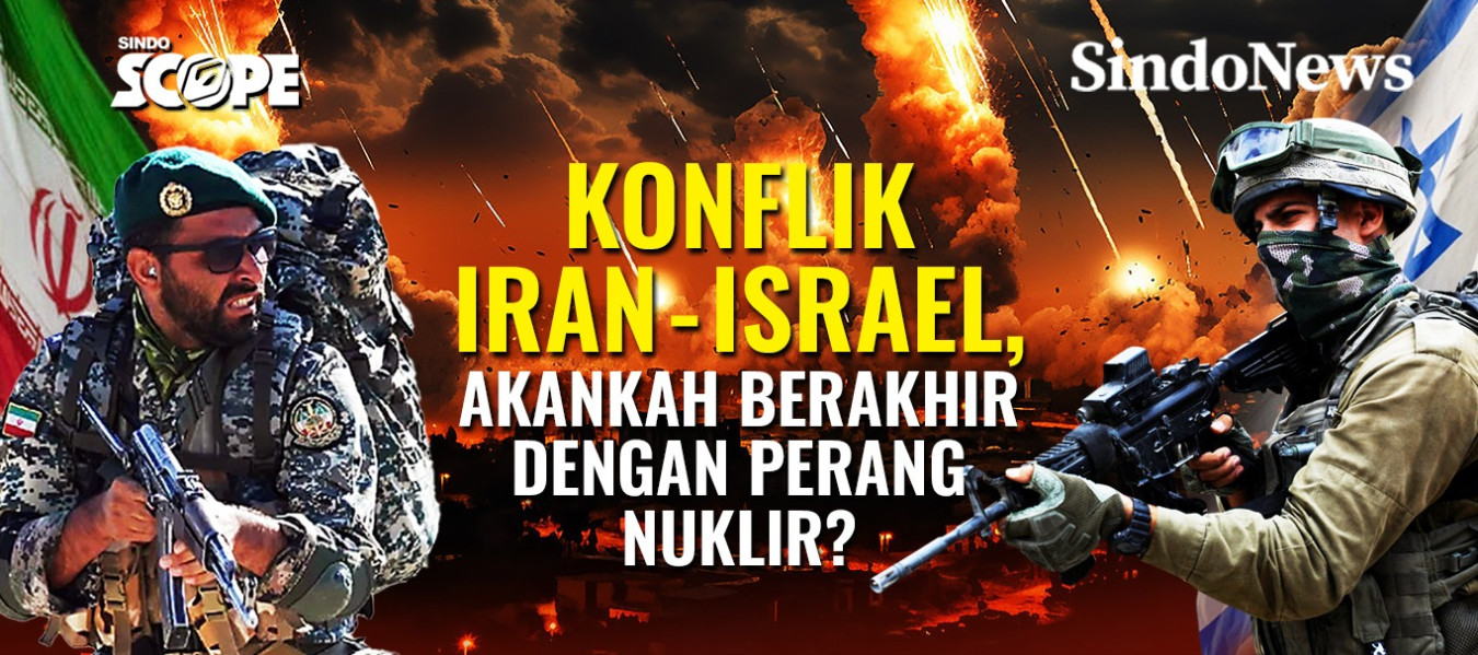 Konflik  Iran - Israel, Akankah Berakhir dengan Perang Nuklir?