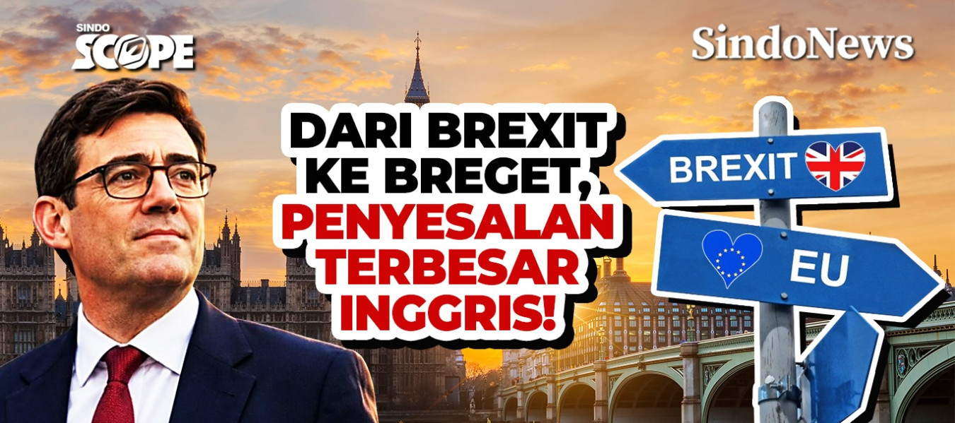Dari Brexit ke Breget, Penyesalan Terbesar Inggris!